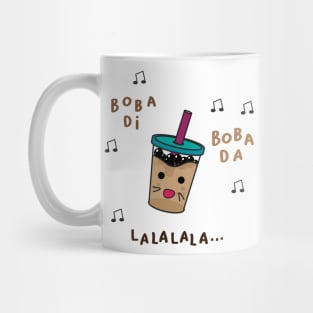 i love boba and sing bobadii bobadaa lala lala Mug